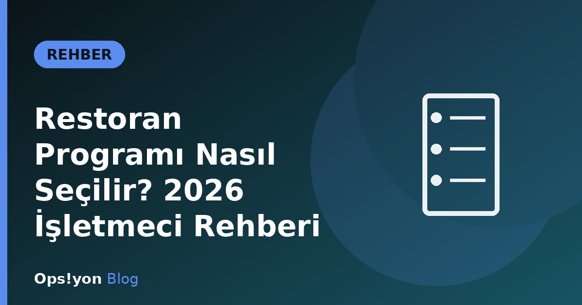 Restoran Programı Nasıl Seçilir? 2026 İşletmeci Rehberi
